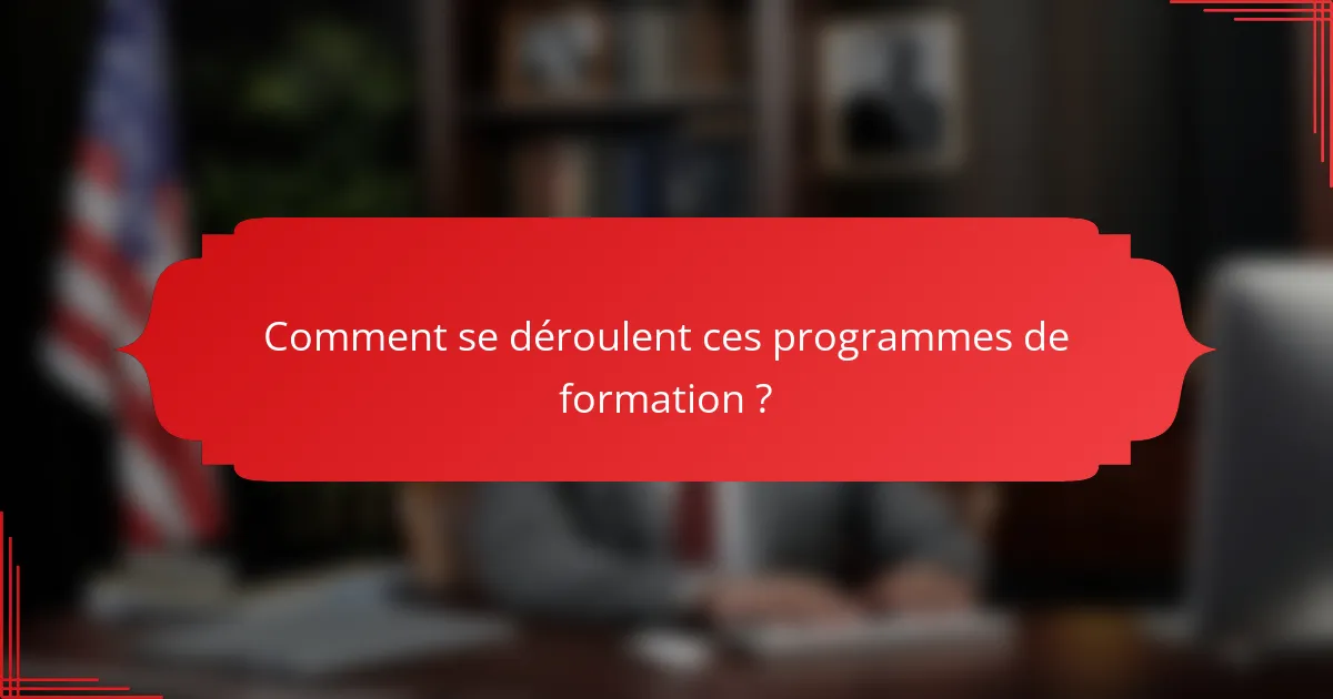 Comment se déroulent ces programmes de formation ?