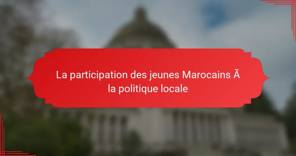 La participation des jeunes Marocains à la politique locale