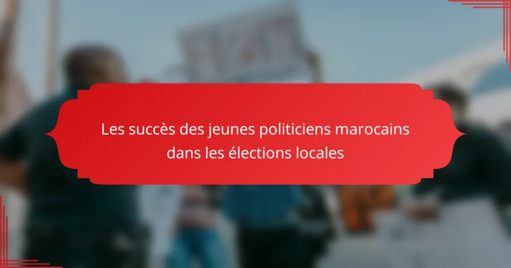 Les succès des jeunes politiciens marocains dans les élections locales