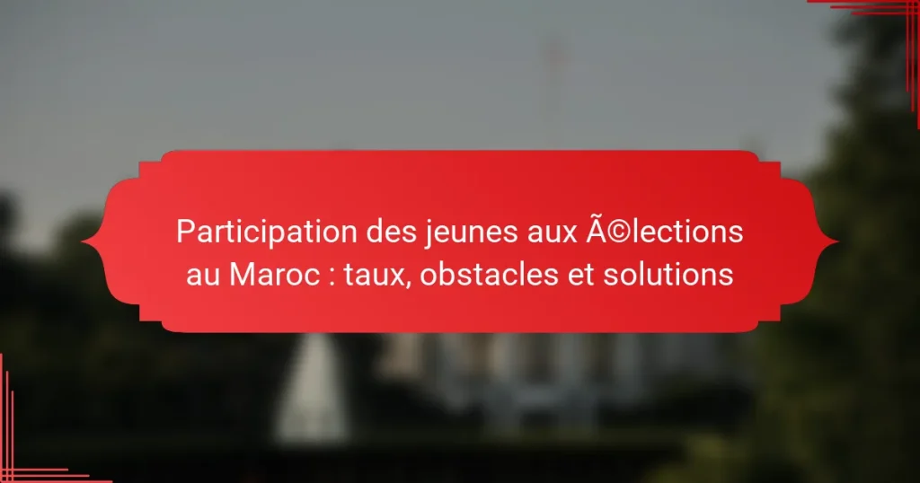 Participation des jeunes aux élections au Maroc : taux, obstacles et solutions