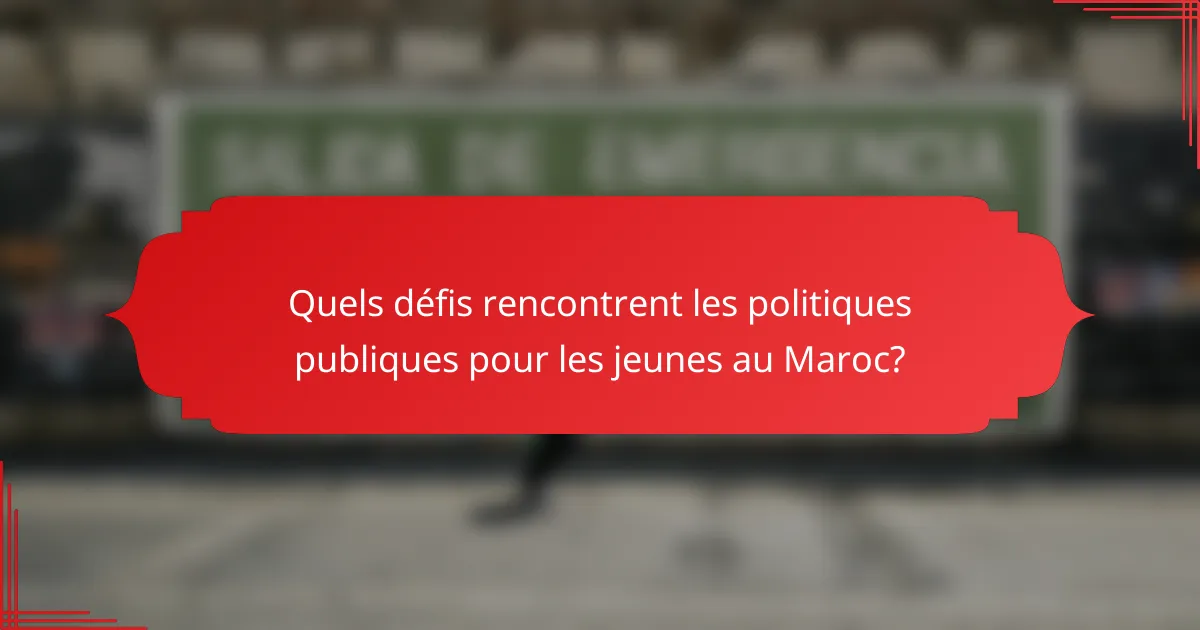 Quels défis rencontrent les politiques publiques pour les jeunes au Maroc?