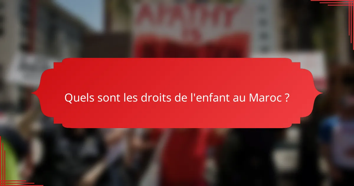 Quels sont les droits de l'enfant au Maroc ?